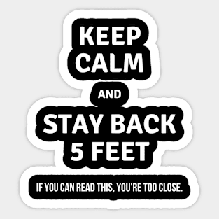 Keep Calm and Stay Back 5 Feet Warning Sticker